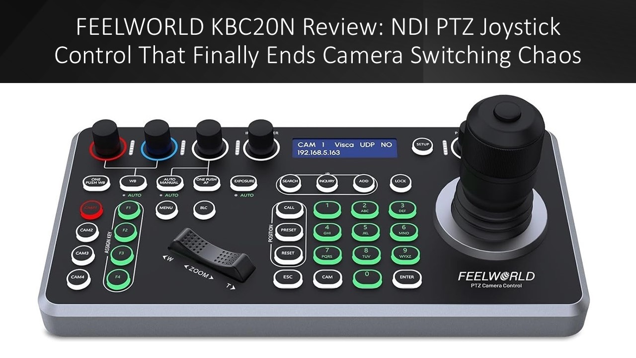 FEELWORLD KBC20N Review: NDI PTZ Joystick Control That Finally