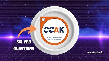 ISACA Certificate of Cloud Auditing Knowledge CCAK | Solved Questions