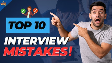 10 Common Interview MISTAKES To Avoid (& GET THE JOB)