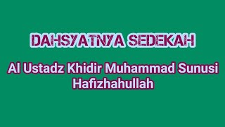Dahsyatnya Sedekah - Al Ustadz Khidir Muhammad Sunusi Hafizhahullah