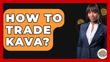 How To Trade Kava? - CryptoBasics360.com