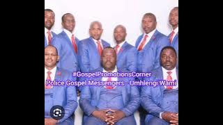 Police Gospel Messengers - Umnhlengi Wami @GospelPromotionsCorner