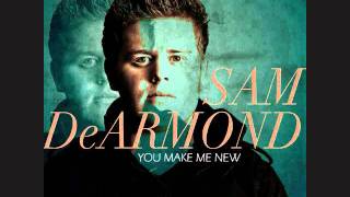 Sam DeArmond - You Make Me New (Debut Full-Length on itunes NOW!)