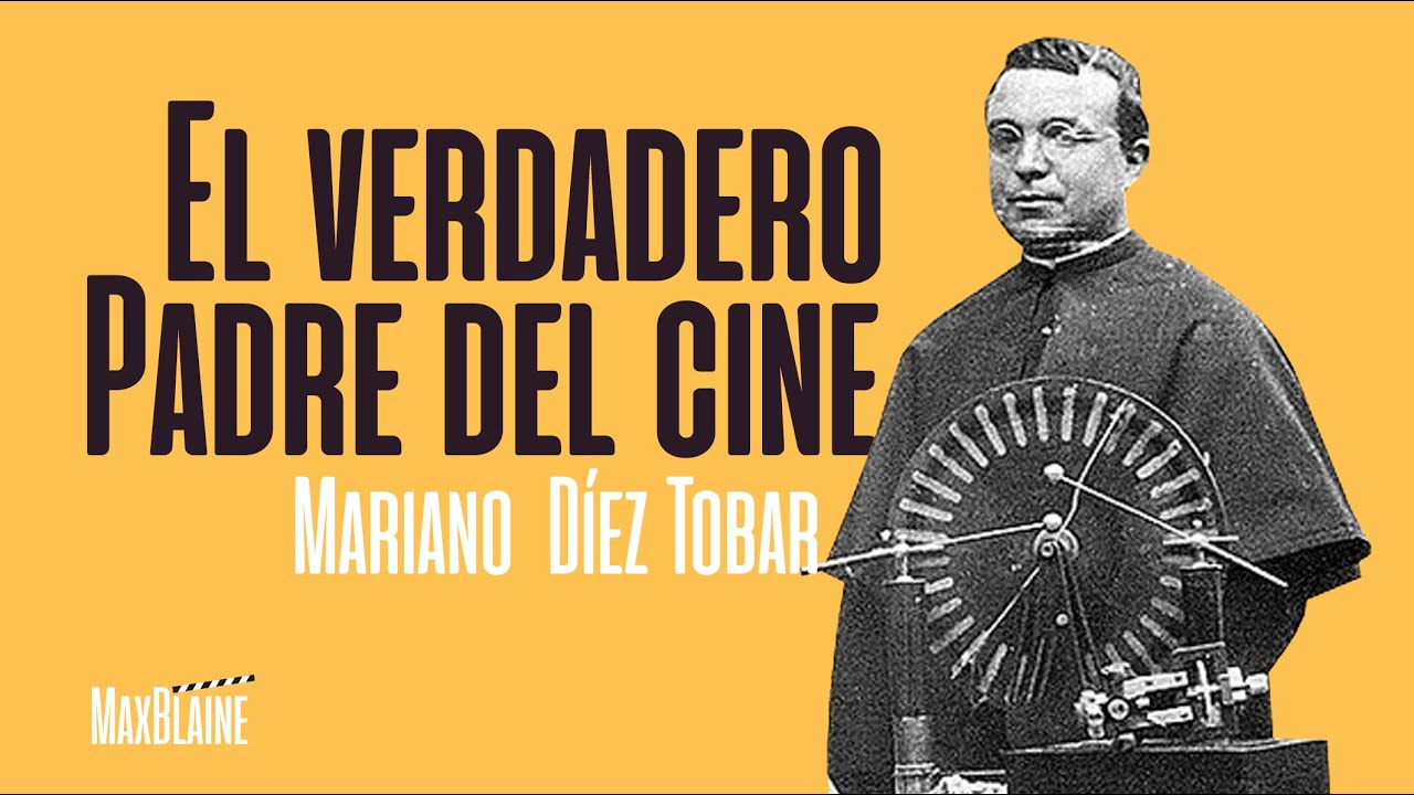 MARIANO DÍEZ TOBAR (1868-1926)  El AUTÉNTICO padre del CINE