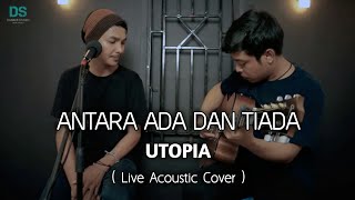 ANTARA ADA DAN TIADA - UTOPIA ( LIVE ACOUSTIC COVER ) by jojo & danank ds