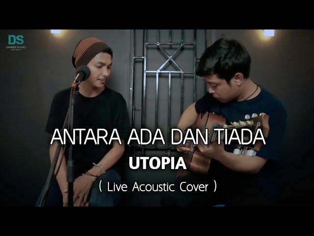 ANTARA ADA DAN TIADA - UTOPIA ( LIVE ACOUSTIC COVER ) by jojo & danank ds class=