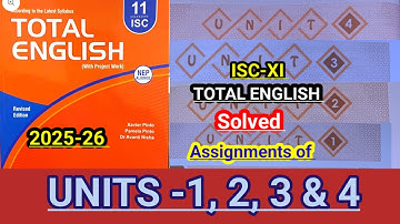 ISC CLASS 11 ENGLISH | Total English solution 2025-26 | Solved Assignments of UNITS-1, 2, 3 & 4🔥
