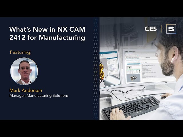 CES: What's New in NX CAM 2412 for Manufacturing