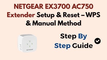 NETGEAR EX3700 AC750 Extender Setup & Reset – WPS & Manual Method