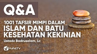 Question And Answer 1001 Tafsir Mimpi Dalam Islam Dan Batu Kesehatan Kekinian Youtube