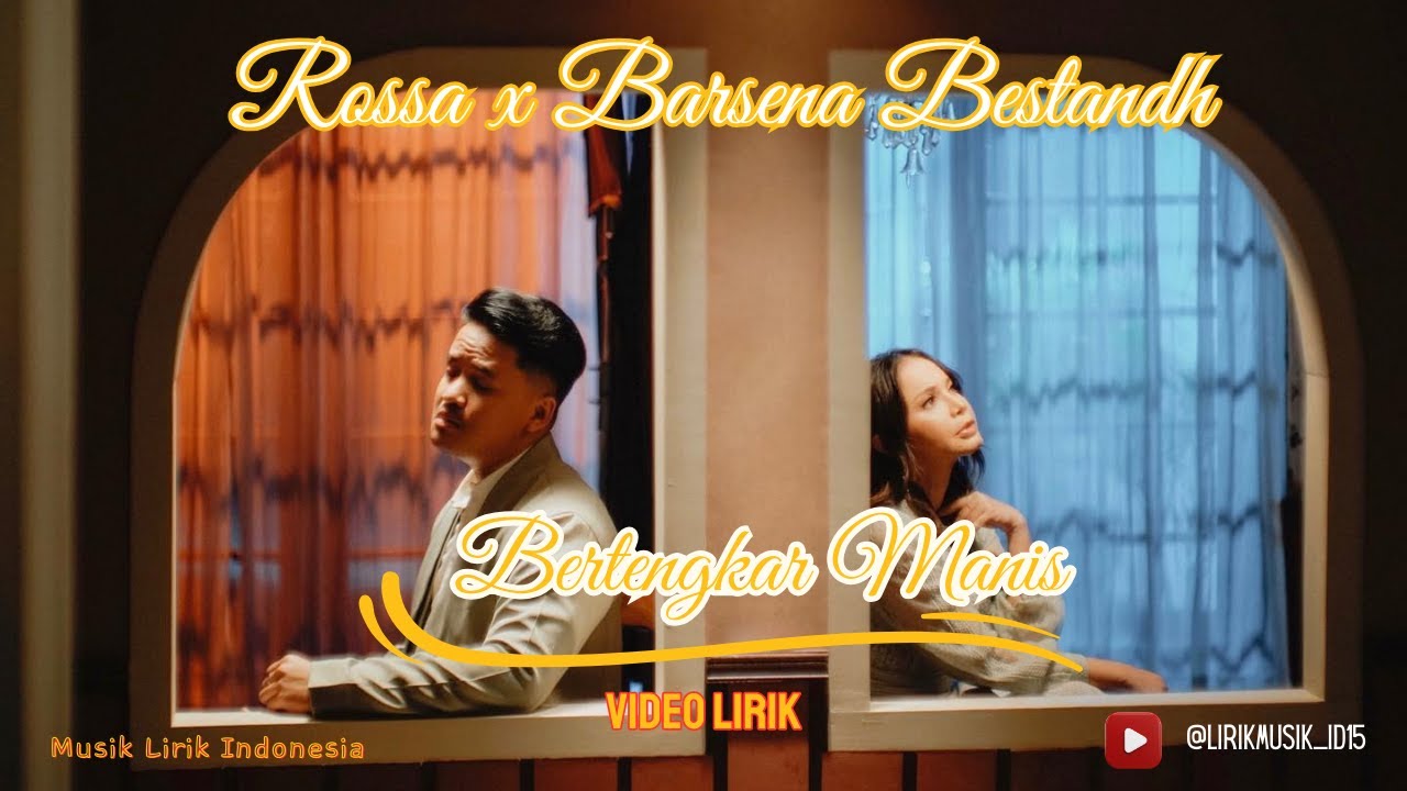 Rossa x Barsena Bestandhi - Bertengkar Manis // Lirik Lagu // Video Lirik Rossa x Barsena Bestandhi - Bertengkar Manis // Lirik Lagu // Video Lirik
