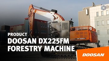 The Doosan DX225FM forestry machine