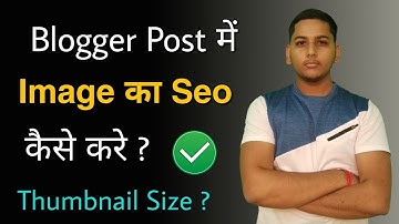 Blogger Image Or Thumbnail Seo Friendly Kaise Banaye ? Blogging Guide By Niraj Yadav