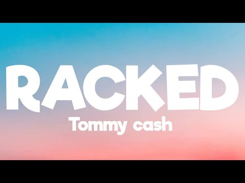 Tommy cash- racked ( lyrics)