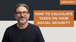 How To Calculate Taxes On Your Social Security Benefits