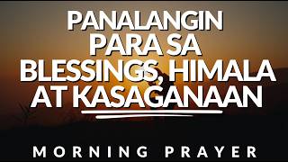 MAKAPANGYARIHANG PANALANGIN PARA SA BLESSINGS, HIMALA AT KASAGANAAN | Morning Prayer 2026