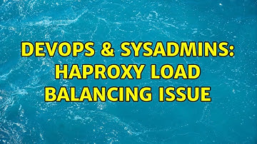 DevOps & SysAdmins: HAProxy load balancing issue