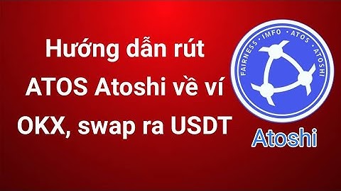Hướng dẫn rút ATOS Atoshi về ví OKX, swap ra USDT