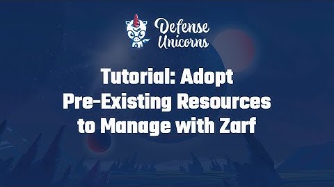 Tutorial: Adopt Pre-Existing Resources to Manage with Zarf