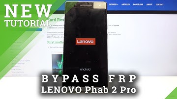How to Bypass Google Verification in Lenovo Phab 2 Pro – Skip FRP