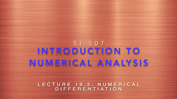 Lecture 19-3:   Numerical Differentiation (Part 3)