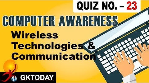 Computer Awareness 23 Wireless Technologies and Communication