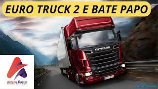 EURO TRUCK SIMULATOR 2 E BATE PAPO COM A GALERA. VAMOS ACELERAR OS GIGANTES.