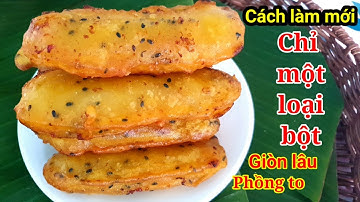 Chuối Chiên Kiểu Mới, Giòn lâu, phồng to chỉ cần một loại bột