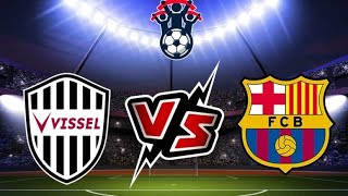 ملخص مباراة برشلونة و فيسيل كوبي اليوم _ أهدافمباريات اليوم Barcelona vs Vissel Kobe-