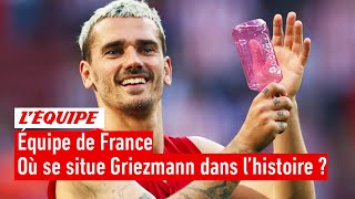 Antoine Griezmann entre-t-il dans le top 5 des meilleurs joueurs de l'histoire des Bleus ?