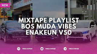 MIXTAPE PLAYLIST BOS MUDA VIBES ENAKEUN V50 VIRAL TIKTOK TERBARU 2026🎵