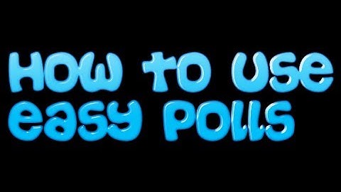 How To Use Easy Polls