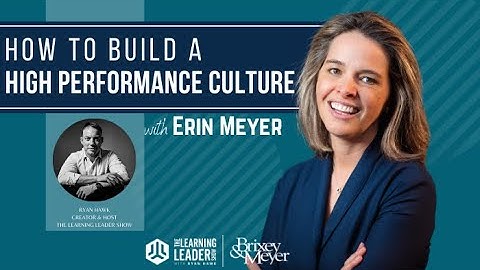 Erin Meyer - How To Build A High Performance Culture | The Learning Leader Show With Ryan Hawk