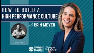 Erin Meyer - How To Build A High Performance Culture | The Learning Leader Show With Ryan Hawk
