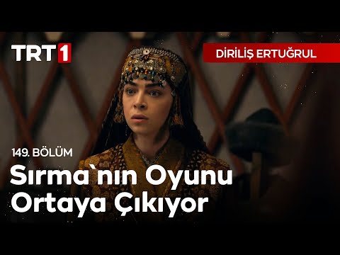 Diriliş Ertuğrul 149. Bölüm - Sırma'nın Oyunu Ortaya Çıkıyor