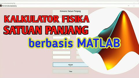 KALKULATOR FISIKA KONVERSI SATUAN PANJANG BERBASIS MATLAB