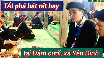 TÁI phá hát rất hay tại đám cưới dao nhà NỌI bủ thôn Nà Cưởng, Yên Định.Bản sắc và du lịch