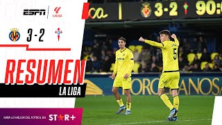 ¡PARTIDAZO TOTAL Y TRIUNFAZO DEL SUBMARINO AMARILLO | Villarreal 3-2 Celta de Vigo | RESUMEN