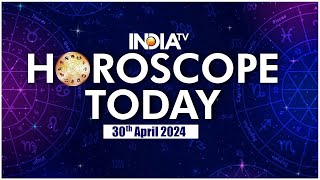 Aaj Ka Rashifal | April 30, 2024 Horoscope | Know What Your Zodiac Sign Says | Astrology
