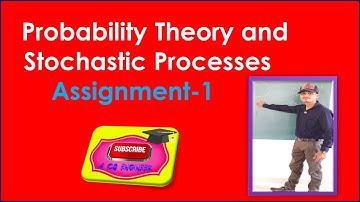 ASSIGNMENT Of Probability Theory and Stochastic Processes &important questions .