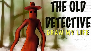 The Old Detective : Draw My Life