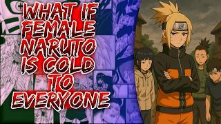 What If Female Naruto Is Cold To Everyone ||