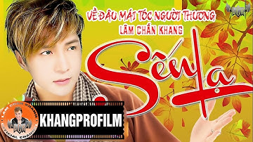 VỀ ĐÂU MÁI TÓC NGƯỜI THƯƠNG | LÂM CHẤN KHANG | AUDIO