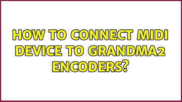 How to connect midi device to grandMA2 encoders?