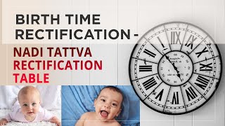 Birth Time Rectification | Nadi Tattva Rectification Table |Birth Time Rectification (BTR) by Tattva