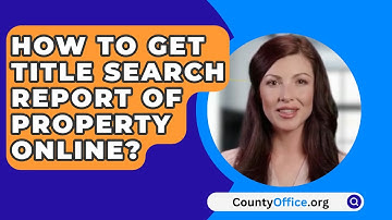 How To Get Title Search Report Of Property Online? - CountyOffice.org