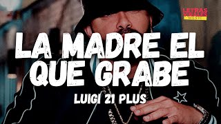 Luigi 21 Plus - La Madre El Que Grabe (Letra/Lyrics)