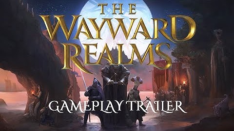 The Wayward Realms | Life of An Adventurer - A Gameplay Trailer