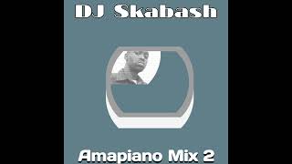 DJ Skabash - Amapiano Mix 2