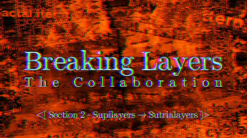 Breaking Layers | The Collaboration [Section 2 - Supilayers → Sutrialayers]